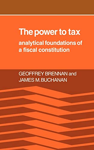 Imagen de archivo de The Power to Tax: Analytic Foundations of a Fiscal Constitution a la venta por SecondSale