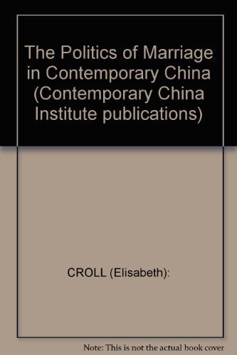 9780521233453: The Politics of Marriage in Contemporary China