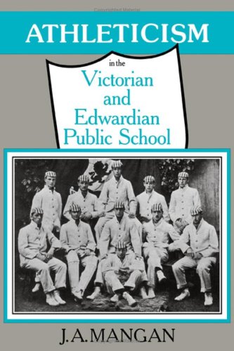 Beispielbild fr Athleticism in the Victorian and Edwardian Public School: The Emergence and Consolidation of An Educational Ideology zum Verkauf von Anybook.com