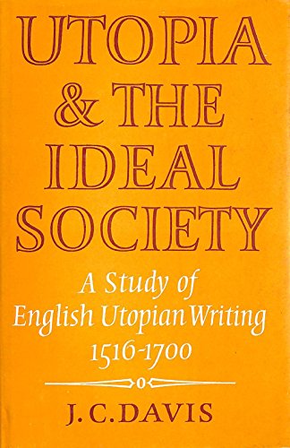 Beispielbild fr Utopia and the Ideal Society: A Study of English Utopian Writing, 1516-1700 zum Verkauf von Windows Booksellers