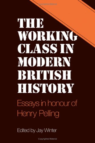 Beispielbild fr The Working Class in Modern British History: Essays in Honour of Henry Pelling zum Verkauf von WorldofBooks