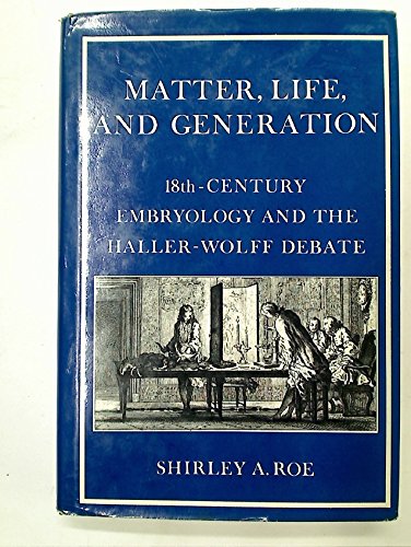 9780521235402: Matter, Life, and Generation: Eighteenth-Century Embryology and the Haller-Wolff Debate