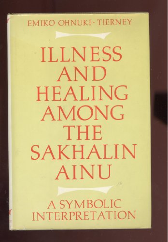 Beispielbild fr Illness and Healing among the Sakhalin Ainu: A Symbolic Interpretation zum Verkauf von Midtown Scholar Bookstore