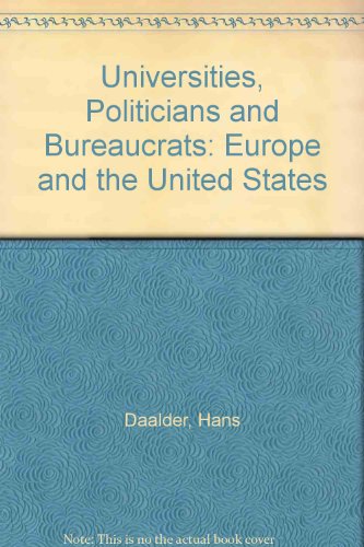 Universities, Politicians and Bureaucrats: Europe and the United States (9780521236737) by Daalder, Hans; Shils, Edward