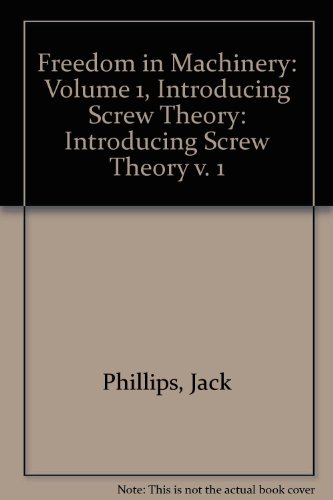 Stock image for Freedom in Machinery: Volume 1: Introducing Screw Theory. for sale by Grendel Books, ABAA/ILAB