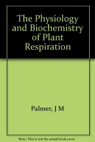 Stock image for The Physiology & Biochemistry of Plant Respiration (Society for Experimental Biology Seminar Ser., No. 20) for sale by Daedalus Books