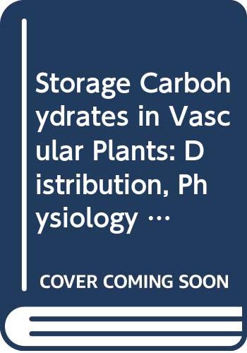 Stock image for Storage Carbohydrates in Vascular Plants: Distribution, Physiology and Metabolism (Society for Experimental Biology Seminar Series) for sale by Hay-on-Wye Booksellers