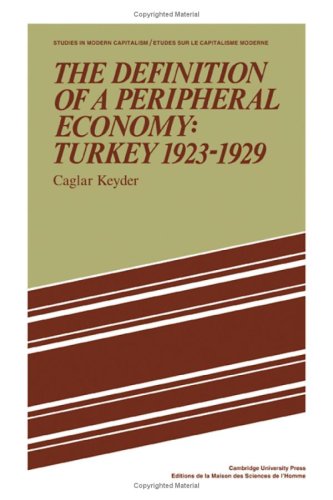 Stock image for The Definition of a Peripheral Economy: Turkey 1923-1929 (Studies in Modern Capitalism) for sale by Theologia Books