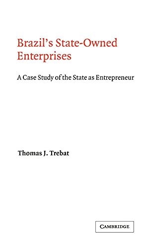 Stock image for Brazil's State-Owned Enterprises: A Case Study of the State as Entrepreneur (Cambridge Latin American Studies, Series Number 45)
