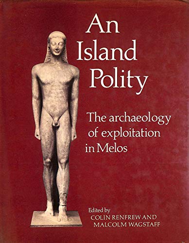 Stock image for An Island Polity. The archaeology of exploitation in Melos. for sale by Chichester Gallery