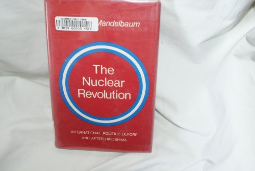 Beispielbild fr The Nuclear Revolution : International Politics Before and after Hiroshima zum Verkauf von Better World Books