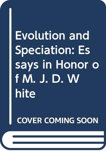 Imagen de archivo de Evolution and Speciation : Essays in Honor of M. J. D. White a la venta por Better World Books