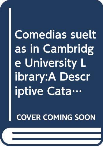 Imagen de archivo de Comedias sueltas in Cambridge University Library: A Descriptive Catalogue a la venta por Zubal-Books, Since 1961