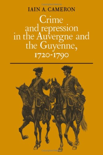 Beispielbild fr Crime and Repression in the Auvergne and Guyenne, 1720-1790 zum Verkauf von Better World Books