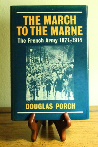 9780521238830: The March to the Marne: The French Army 1871-1914