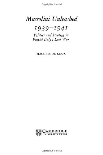 Imagen de archivo de MUSSOLINI UNLEASHED 1939-1961--POLITICS AND STRATEGY IN FASCIST iTALY'S LAST WAR a la venta por Melanie Nelson Books