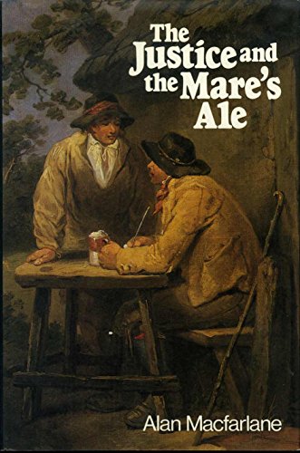 The Justice and the Mare's Ale: Law and Disorder in Seventeenth-Century England (9780521239493) by MacFarlane, Alan