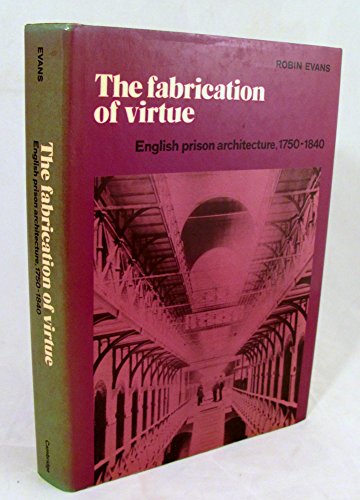 Title: The Fabrication of Virtue English Prison Architect