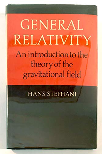 General Relativity: An Introduction to the Theory of the Gravitational Field (9780521240086) by Hans Stephani