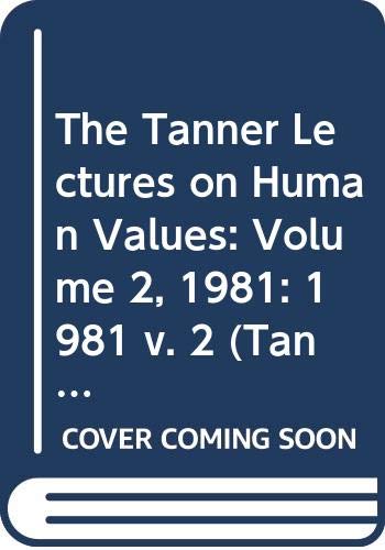 Beispielbild fr The Tanner Lectures on Human Values: Volume 2, 1981 (Tanner Lectures in Human Values) (v. 2) zum Verkauf von Books From California
