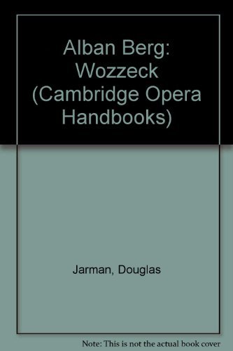 Beispielbild fr Alban Berg: Wozzeck (Cambridge Opera Handbooks) Jarman, Douglas zum Verkauf von Gareth Roberts