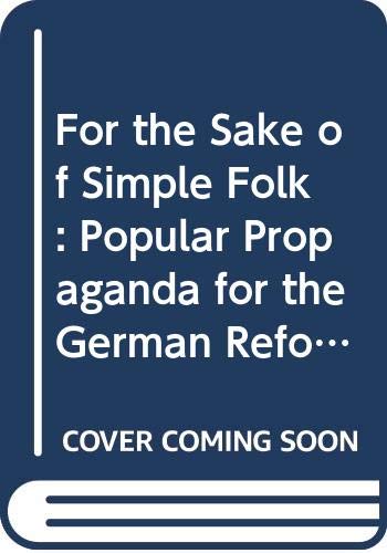 9780521241922: For the Sake of Simple Folk: Popular Propaganda for the German Reformation (Cambridge Studies in Oral and Literate Culture, Series Number 2)