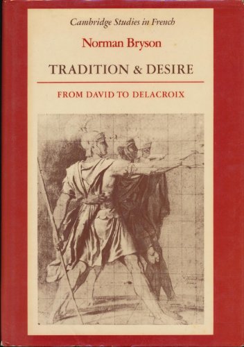 Imagen de archivo de Tradition and Desire : From David to Delacroix a la venta por Better World Books