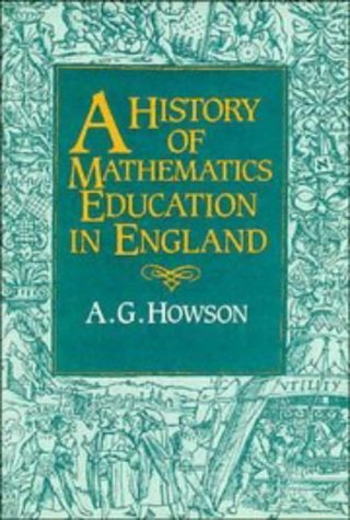 A History of Mathematics Education in England.