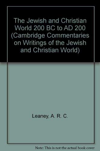 Stock image for The Jewish and Christian World 200 BC to AD 200 [Cambridge Commentaries on Writings of the Jewish and Christian World 200 BC to AD 200, Volume 7] for sale by Windows Booksellers