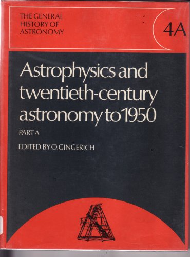 Imagen de archivo de The General History of Astronomy: Volume 4, Astrophysics and Twentieth-Century Astronomy to 1950: Part A a la venta por RPL Library Store