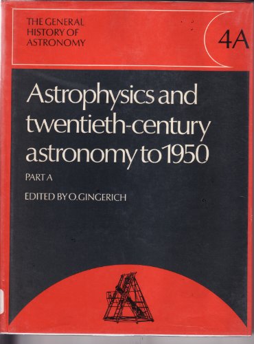 Stock image for The General History of Astronomy: Volume 4, Astrophysics and Twentieth-Century Astronomy to 1950: Part A for sale by Blue Vase Books