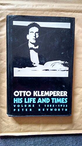 Beispielbild fr OTTO KLEMPERER: HIS LIFE AND TIMES. VOLUME I [ONLY]: 1885-1933. zum Verkauf von Hay Cinema Bookshop Limited