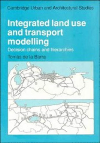 Imagen de archivo de Integrated Land Use and Transport Modelling: Decision Chains and Hierarchies a la venta por Sutton Books