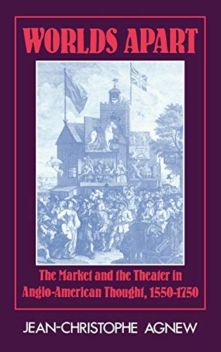 Imagen de archivo de Worlds Apart: The Market and the Theatre in Anglo-American Thought, 1550 - 1750 a la venta por gearbooks