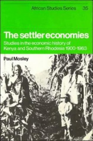 9780521243391: The Settler Economies: Studies in the Economic History of Kenya and Southern Rhodesia 1900–1963 (African Studies, Series Number 35)