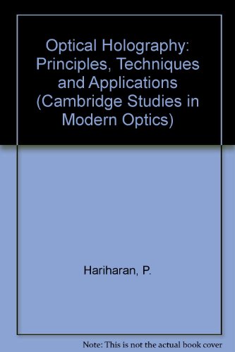 9780521243483: Optical Holography: Principles, Techniques and Applications (Cambridge Studies in Modern Optics, Series Number 2)