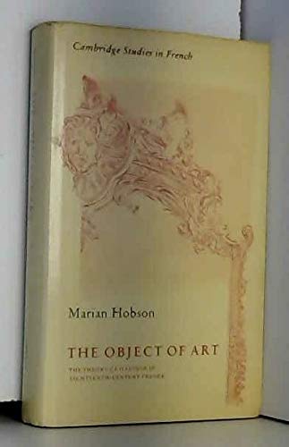 9780521243506: The Object of Art: The Theory of Illusion in Eighteenth-Century France (Cambridge Studies in French, Series Number 3)