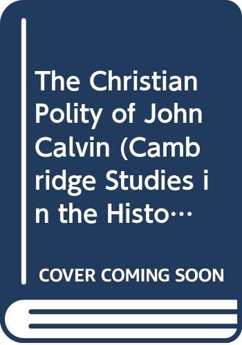 Beispielbild fr The Christian Polity of John Calvin zum Verkauf von Better World Books