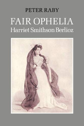 9780521244213: Fair Ophelia: A Life of Harriet Smithson Berlioz
