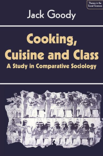 9780521244558: Cooking, Cuisine and Class: A Study in Comparative Sociology (Themes in the Social Sciences)