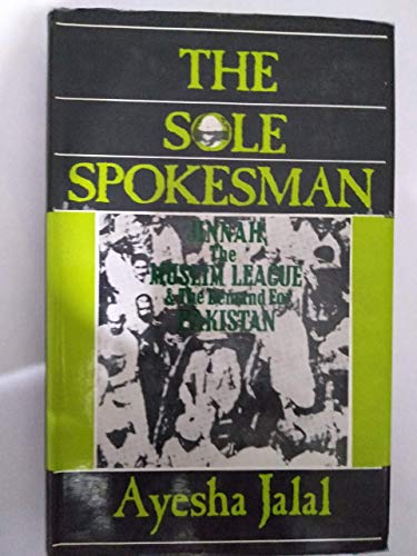 9780521244626: The Sole Spokesman: Jinnah, the Muslim League and the Demand for Pakistan (Cambridge South Asian Studies, Series Number 31)