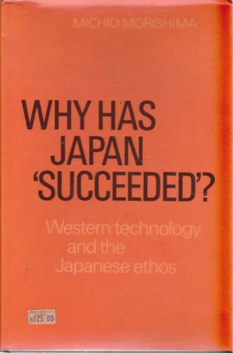 Stock image for Why Has Japan 'Succeeded'?: Western Technology and the Japanese Ethos for sale by SecondSale