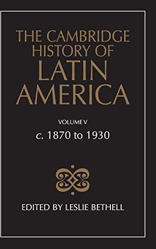 Beispielbild fr The Cambridge History of Latin America Vol. 5 : C. 1870 to 1930 zum Verkauf von Better World Books