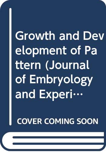Growth and Development of Pattern (Journal of Embryology and Experimental Morphology Supplement) (9780521245579) by R. M. Gaze; V. French; M. Snow; D. Summerbell