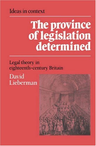 

The Province of Legislation Determined: Legal Theory in Eighteenth-Century Britain [first edition]