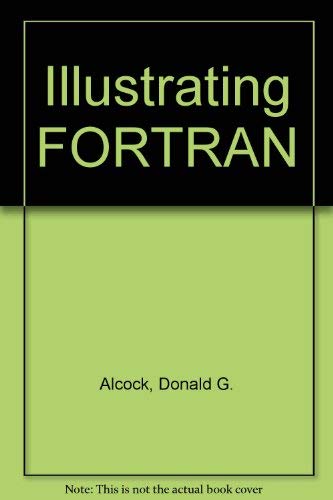 Illustrating Fortran (The Portable Variety) FIRST EDITION