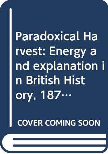 Beispielbild fr Paradoxical Harvest : Energy and Explanation in British History, 1870-1914 zum Verkauf von D2D Books