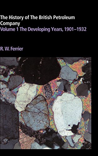 The History of the British Petroleum Company : Vol. 1 The Developing Years 1901-1932