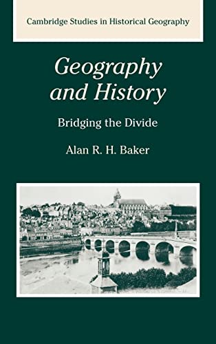 9780521246835: Geography and History Hardback: Bridging the Divide: 36 (Cambridge Studies in Historical Geography, Series Number 36)