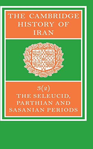 The Cambridge History of Iran 7 Volume Set in 8 Pieces: The Cambridge History of Iran: Seleucid Parthian - Yarshater, E.